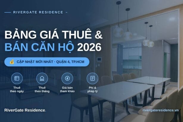 Bảng giá thuê và bán căn hộ RiverGate Residence Quận 4 năm 2026