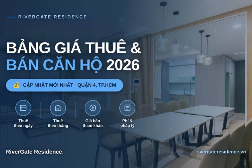Bảng giá thuê và bán căn hộ RiverGate Residence Quận 4 năm 2026