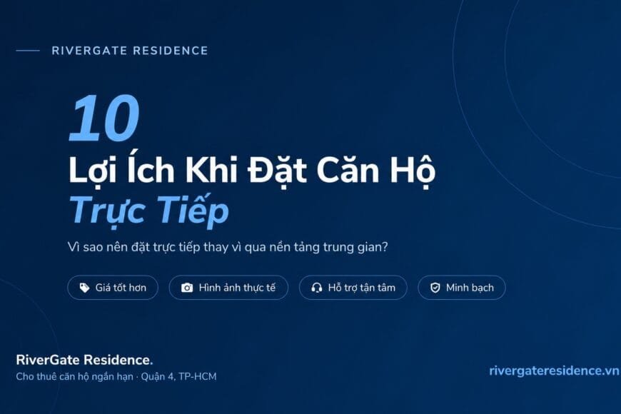 10 lợi ích khi đặt căn hộ trực tiếp tại RiverGate Residence Quận 4