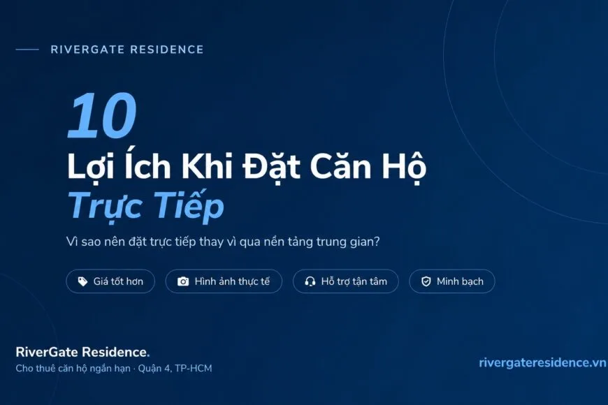10 lợi ích khi đặt căn hộ trực tiếp tại RiverGate Residence Quận 4