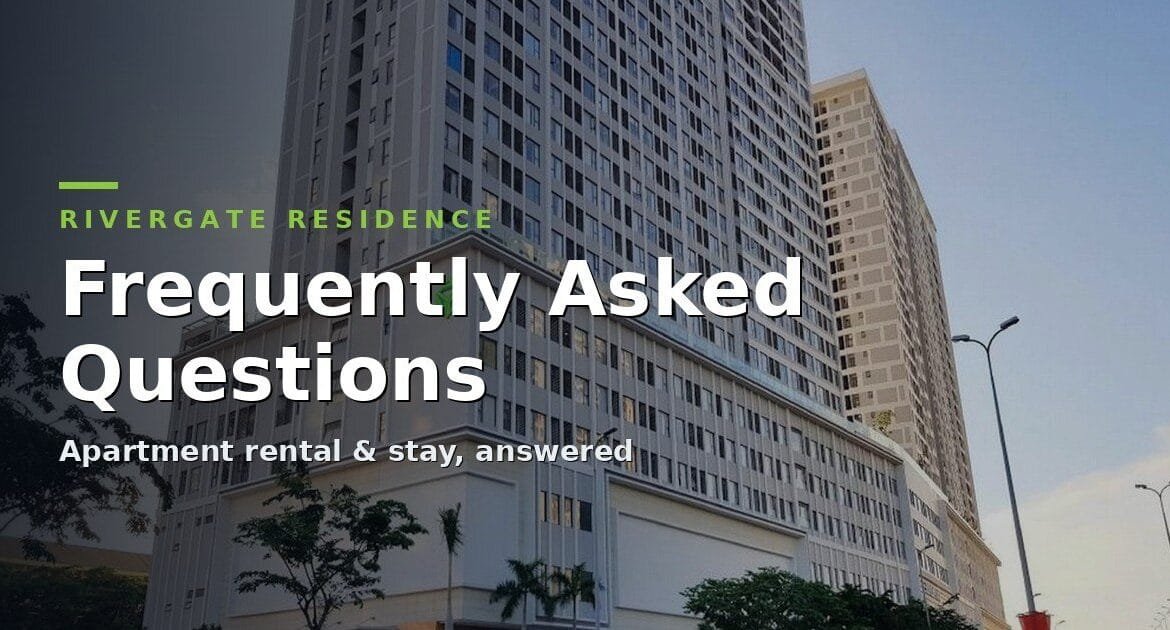 Frequently Asked Questions about apartment rental and accommodation at RiverGate Residence in Ho Chi Minh City